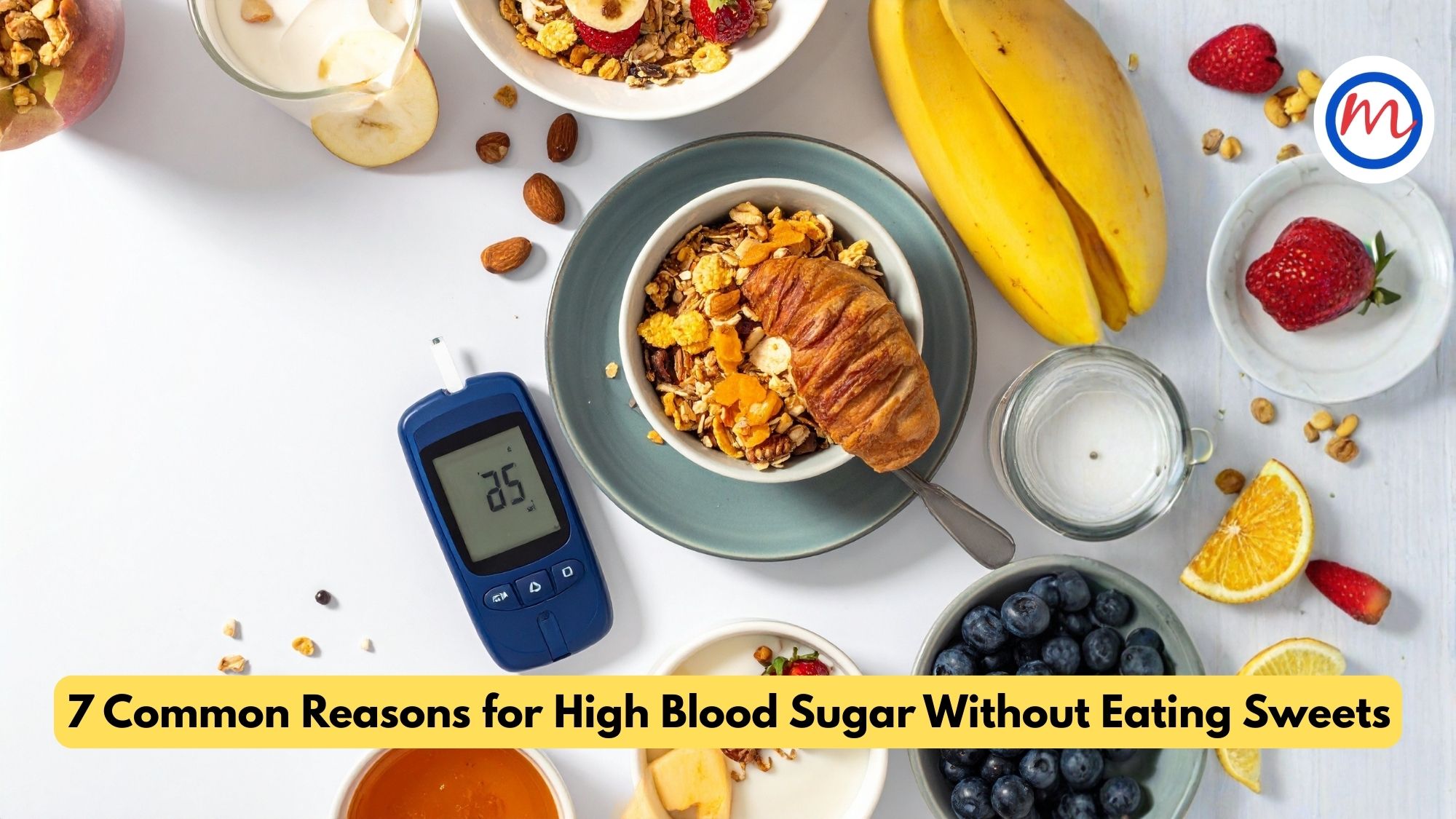 7 Common Reasons for High Blood Sugar Without Eating Sweets