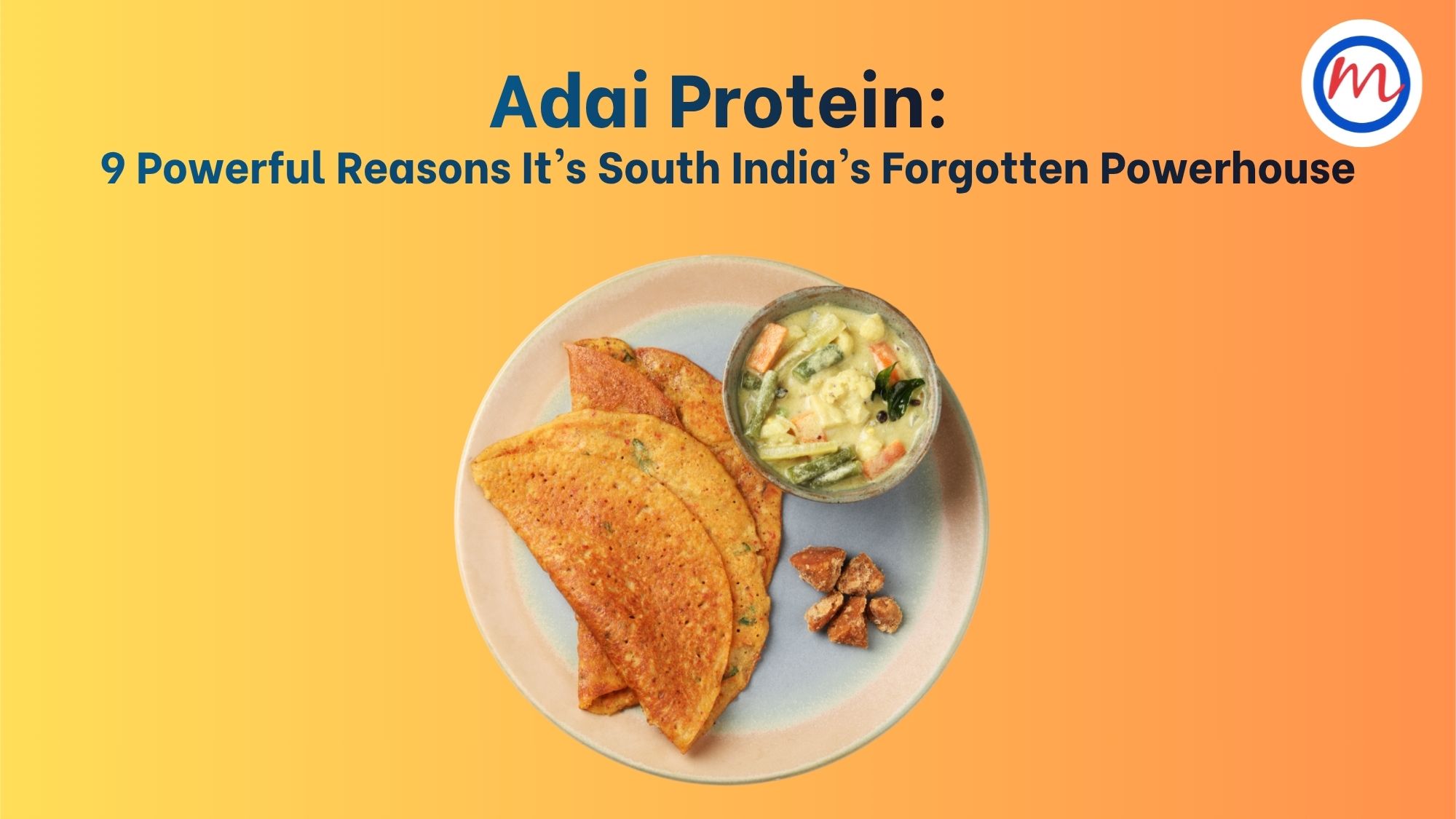 Adai protein content is surprisingly high. Discover 9 powerful reasons why this South Indian staple is a forgotten protein powerhouse and a healthier alternative to dosa.