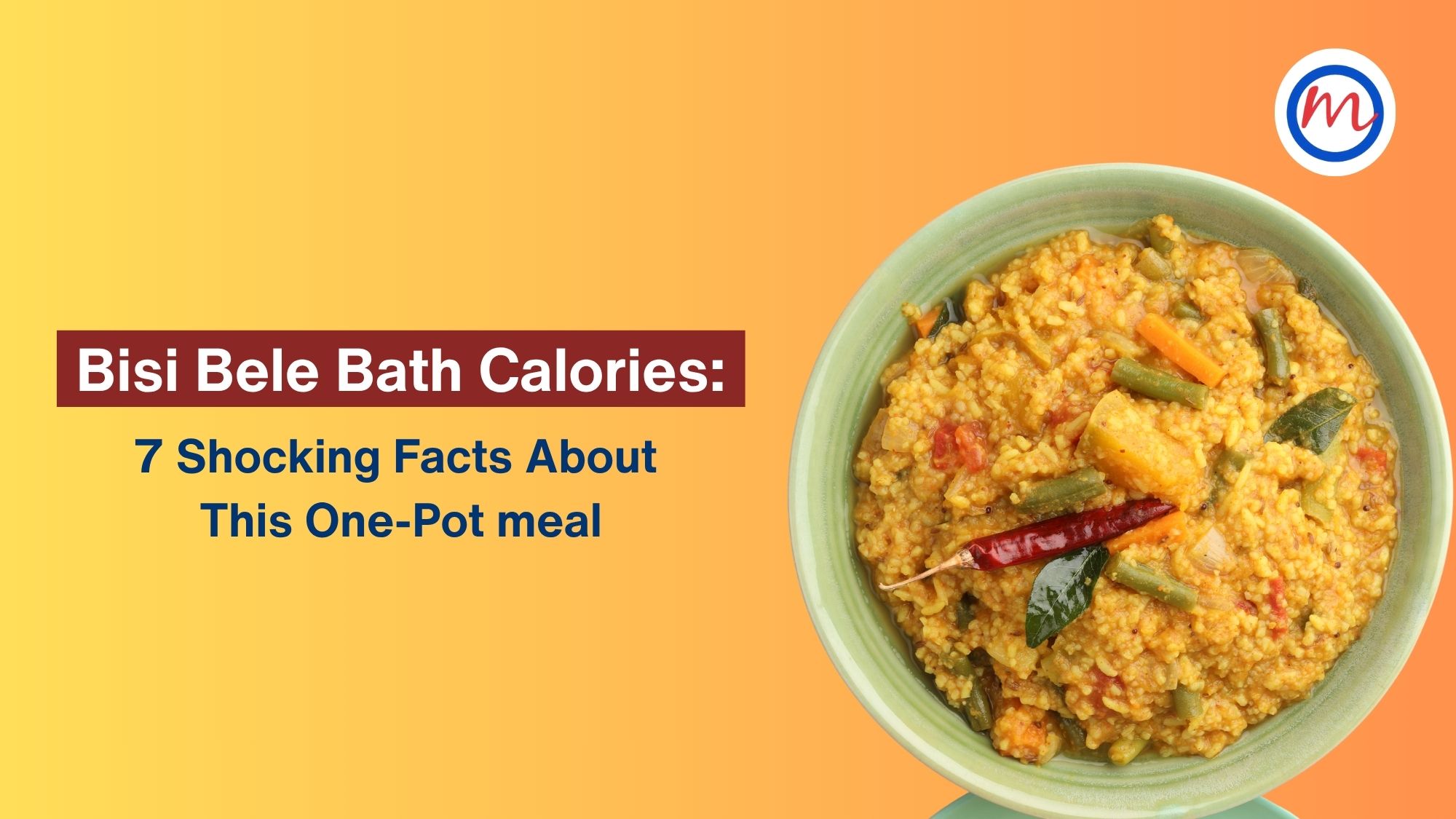 Bisi Bele Bath Calories: 7 Shocking Facts About This One-Pot Favourite